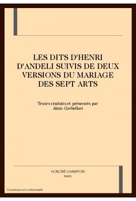 LES DITS D'HENRI D'ANDELI SUIVIS DE DEUX VERSIONS DU   MARIAGE DES SEPT ARTS
