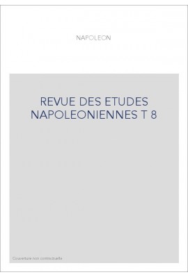 REVUE DES ETUDES NAPOLEONIENNES T 8