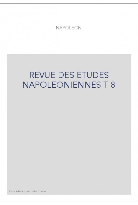 REVUE DES ETUDES NAPOLEONIENNES T 8