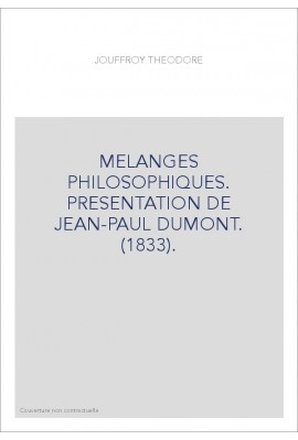 MELANGES PHILOSOPHIQUES. PRESENTATION DE JEAN-PAUL DUMONT. (1833).