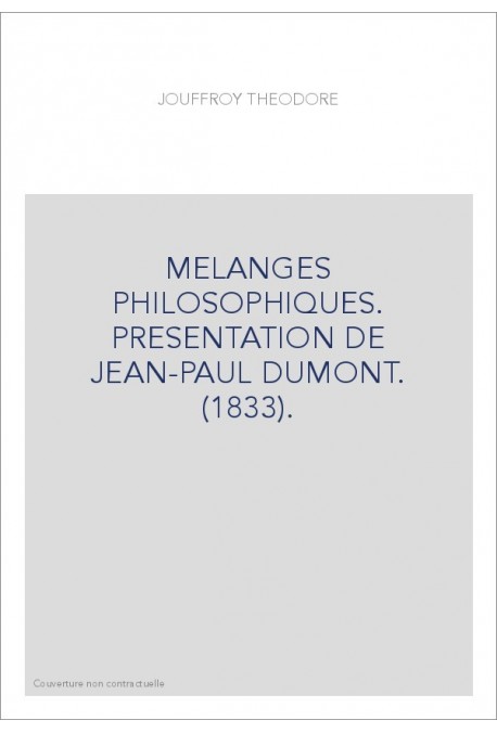 MELANGES PHILOSOPHIQUES. PRESENTATION DE JEAN-PAUL DUMONT. (1833).