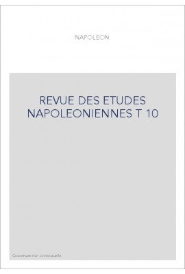 REVUE DES ETUDES NAPOLEONIENNES T 10