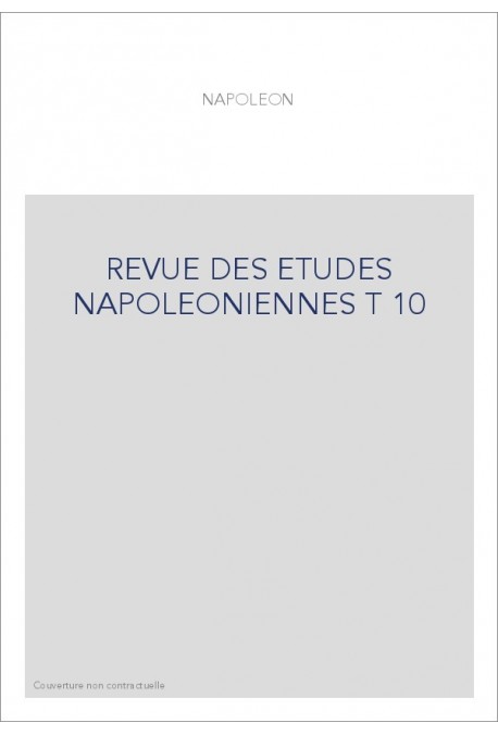 REVUE DES ETUDES NAPOLEONIENNES T 10