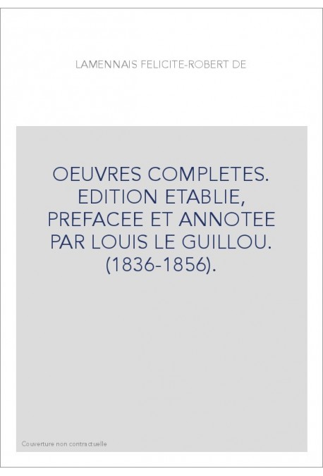 OEUVRES COMPLETES. EDITION ETABLIE, PREFACEE ET ANNOTEE PAR LOUIS LE GUILLOU. (1836-1856).