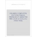 OEUVRES COMPLETES. EDITION ETABLIE, PREFACEE ET ANNOTEE PAR LOUIS LE GUILLOU. (1836-1856).