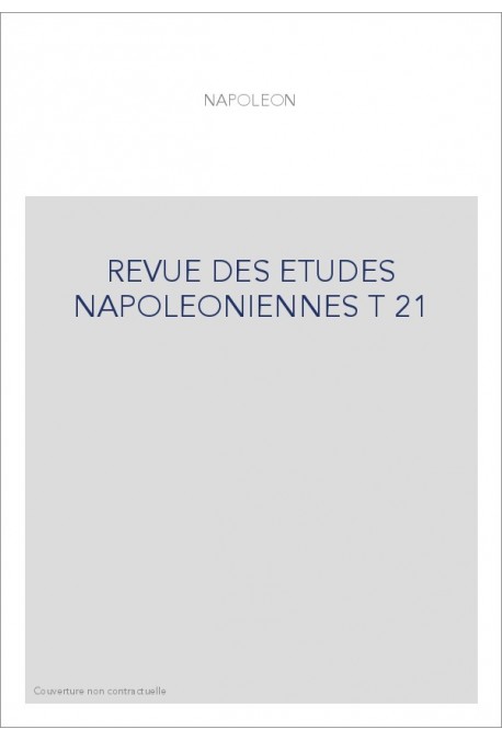 REVUE DES ETUDES NAPOLEONIENNES T 21