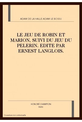 LE JEU DE ROBIN ET MARION, SUIVI DU JEU DU PELERIN. (1924). EDITION POUR L'AGREGATION 2008-2009