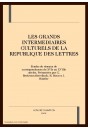 LES GRANDS INTERMEDIAIRES CULTURELS DE LA REPUBLIQUE DES LETTRES