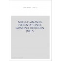 NOELS FLAMANDS. PRESENTATION DE RAYMOND TROUSSON. 1887)