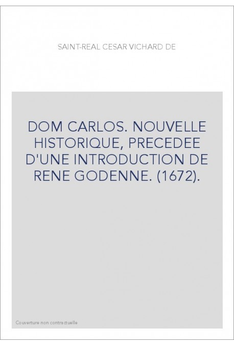 DOM CARLOS. NOUVELLE HISTORIQUE, PRECEDEE D'UNE INTRODUCTION DE RENE GODENNE. (1672).