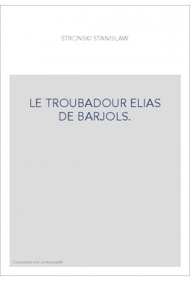 LE TROUBADOUR ELIAS DE BARJOLS.