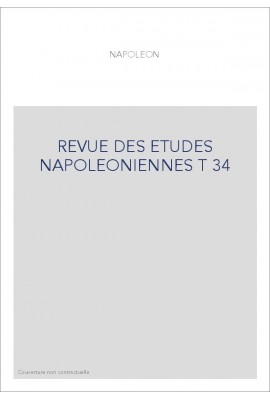 REVUE DES ETUDES NAPOLEONIENNES T 34