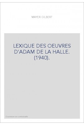 LEXIQUE DES OEUVRES D'ADAM DE LA HALLE. (1940).