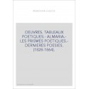 OEUVRES. TABLEAUX POETIQUES.- ALMARIA.- LES PRISMES POETIQUES.- DERNIERES POESIES. (1828-1864).