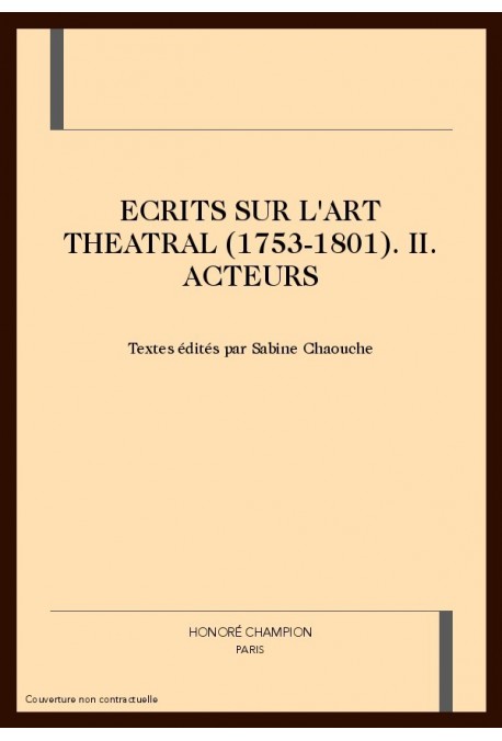 ECRITS SUR L'ART THEATRAL (1753-1801)                  VOLUME 2 - ACTEURS