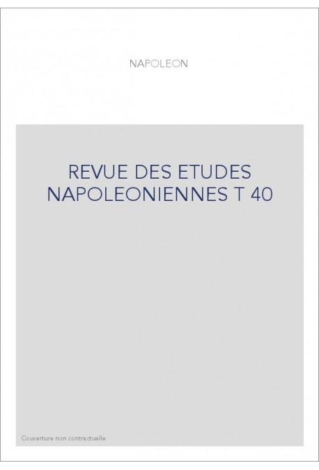 REVUE DES ETUDES NAPOLEONIENNES T 40