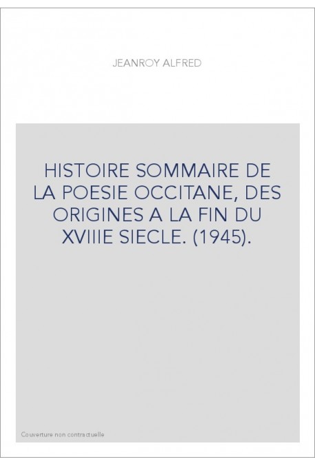 HISTOIRE SOMMAIRE DE LA POESIE OCCITANE, DES ORIGINES A LA FIN DU XVIIIE SIECLE. (1945).