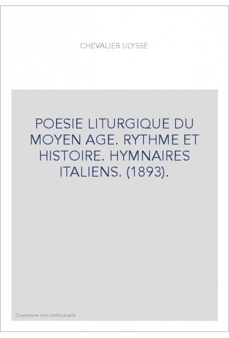 POESIE LITURGIQUE DU MOYEN AGE. RYTHME ET HISTOIRE. HYMNAIRES ITALIENS. (1893).