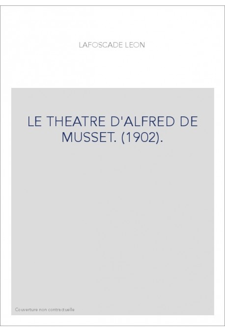 LE THEATRE D'ALFRED DE MUSSET. (1902).