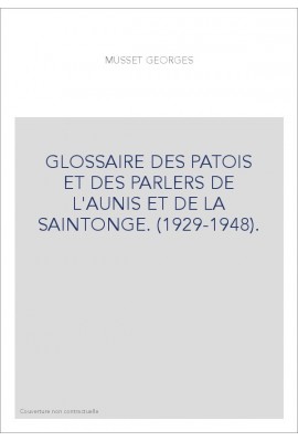 GLOSSAIRE DES PATOIS ET DES PARLERS DE L'AUNIS ET DE LA SAINTONGE. (1929-1948).