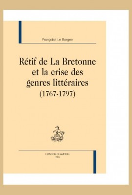 RETIF DE LA BRETONNE ET LA CRISE DES GENRES LITTERAIRES (1767-1797)