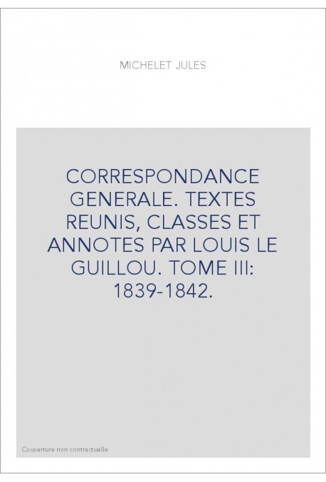 CORRESPONDANCE GENERALE. TOME III. 1839-1842