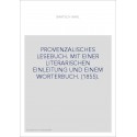 PROVENZALISCHES LESEBUCH. MIT EINER LITERARISCHEN EINLEITUNG UND EINEM WORTERBUCH. (1855).