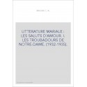 LITTERATURE MARIALE : LES SALUTS D'AMOUR. I. LES TROUBADOURS DE NOTRE-DAME. (1932-1935).