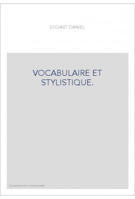 VOCABULAIRE ET STYLISTIQUE.