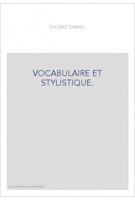 VOCABULAIRE ET STYLISTIQUE.