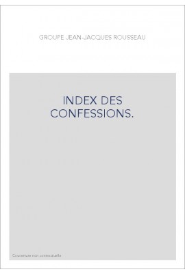 GROUPE JEAN-JACQUES ROUSSEAU. INDEX DES CONFESSIONS.