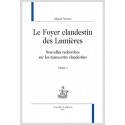 LE FOYER CLANDESTIN DES LUMIÈRES  NOUVELLES RECHERCHES SUR LES MANUSCRITS CLANDESTINS