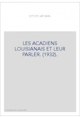 LES ACADIENS LOUISIANAIS ET LEUR PARLER. (1932).