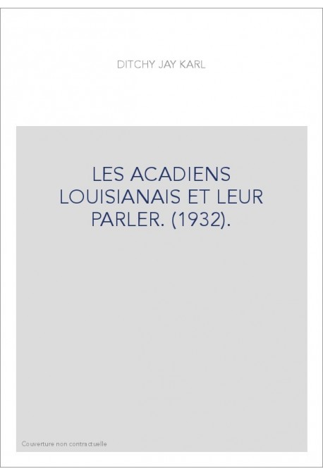 LES ACADIENS LOUISIANAIS ET LEUR PARLER. (1932).