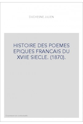 HISTOIRE DES POEMES EPIQUES FRANCAIS DU XVIIE SIECLE. (1870).