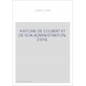 HISTOIRE DE COLBERT ET DE SON ADMINISTRATION. (1874).