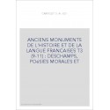 ANCIENS MONUMENTS DE L'HISTOIRE ET DE LA LANGUE FRANCAISES T3 (9-11) : DESCHAMPS, POéSIES MORALES ET