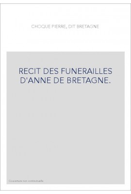 RECIT DES FUNERAILLES D'ANNE DE BRETAGNE.