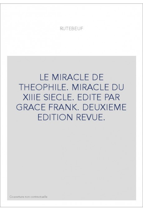LE MIRACLE DE THEOPHILE. MIRACLE DU XIIIE SIECLE.