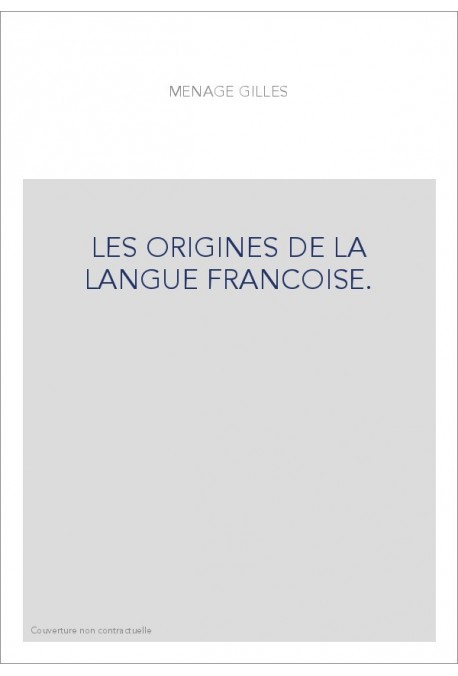 LES ORIGINES DE LA LANGUE FRANCOISE.