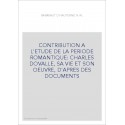 CONTRIBUTION A L'ETUDE DE LA PERIODE ROMANTIQUE: CHARLES DOVALLE, SA VIE ET SON OEUVRE, D'APRES DES DOCUMENTS