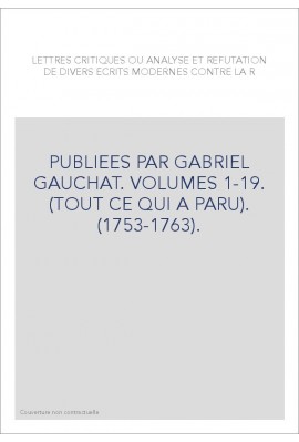 LETTRES CRITIQUES OU ANALYSE ET REFUTATION DE DIVERS ECRITS MODERNES CONTRE LA RELIGION.