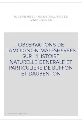 OBSERVATIONS DE LAMOIGNON-MALESHERBES SUR L'HISTOIRE NATURELLE GENERALE ET PARTICULIERE DE BUFFON ET DAUBENTON