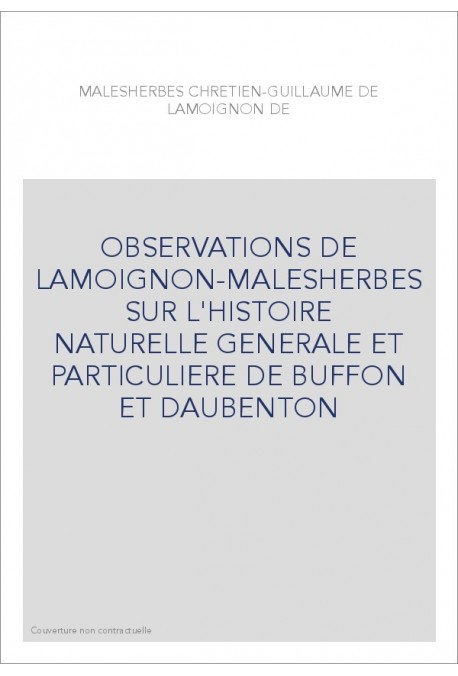 OBSERVATIONS DE LAMOIGNON-MALESHERBES SUR L'HISTOIRE NATURELLE GENERALE ET PARTICULIERE DE BUFFON ET DAUBENTON