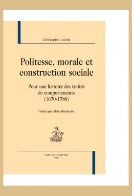 POLITESSE, MORALE ET CONTRUCTION SOCIALE : POUR UNE HISTOIRE DES TRAITES DE COMPORTEMENTS (1670-1788)