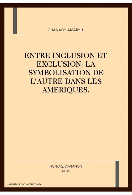 ENTRE INCLUSION ET EXCLUSION: LA SYMBOLISATION DE      L'AUTRE DANS LES AMERIQUES.