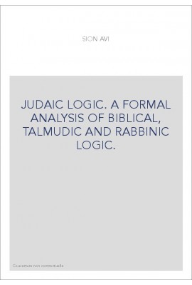 JUDAIC LOGIC. A FORMAL ANALYSIS OF BIBLICAL, TALMUDIC AND RABBINIC LOGIC.