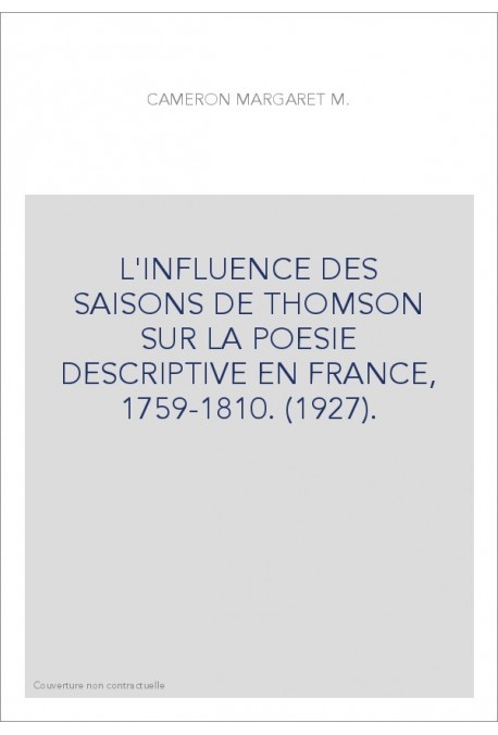 L'INFLUENCE DES SAISONS DE THOMSON SUR LA POESIE DESCRIPTIVE EN FRANCE, 1759-1810. (1927).