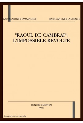 "RAOUL DE CAMBRAI":L'IMPOSSIBLE REVOLTE.