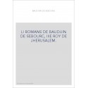 LI ROMANS DE BAUDUIN DE SEBOURC, IIIE ROY DE JHERUSALEM.